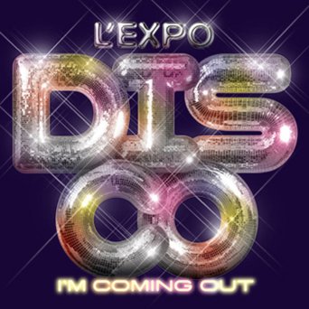 L’expo Disco, I’m coming out